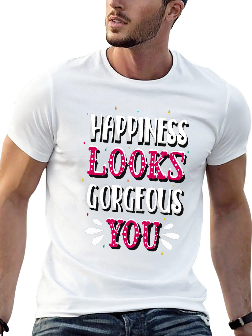 Happiness Looks Gorgeous On You - Graphic Tee