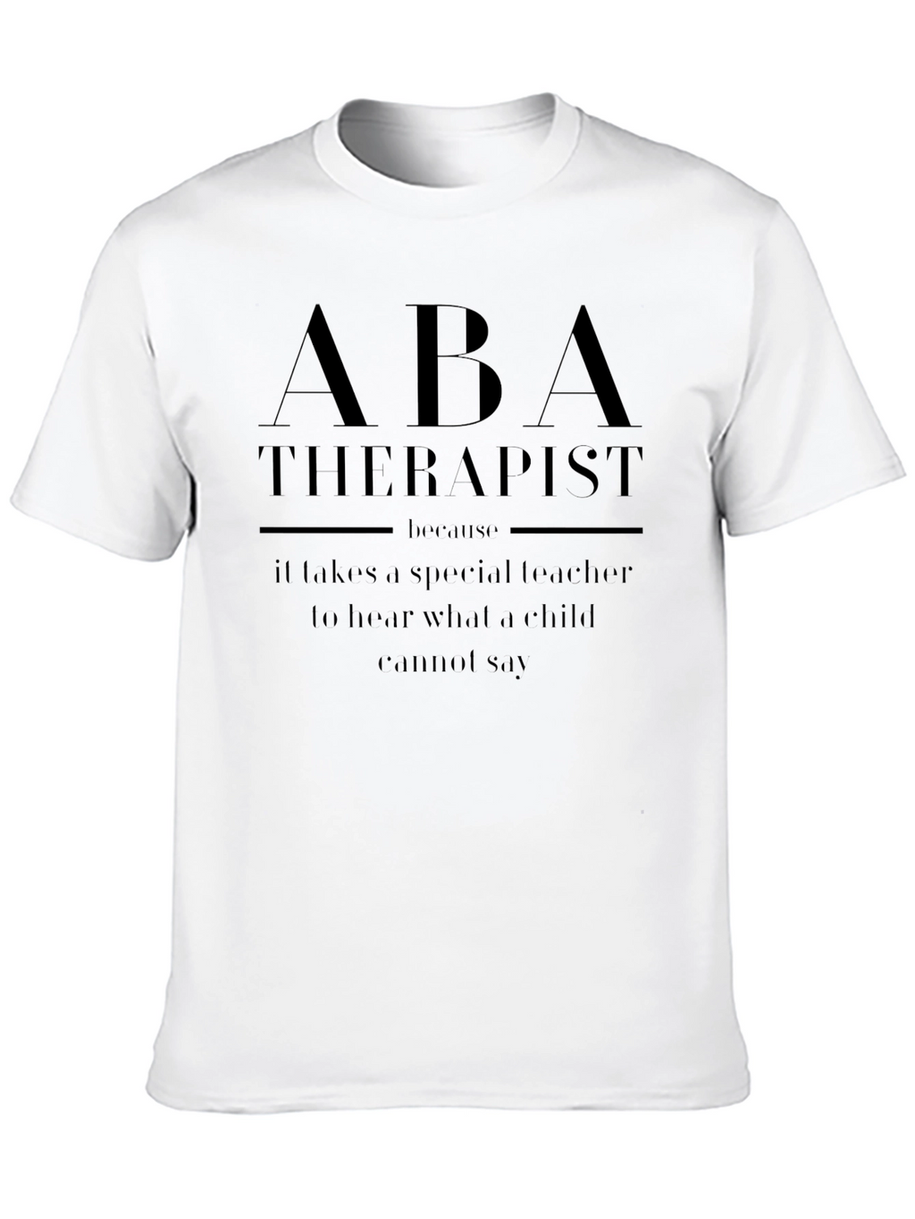 ABA Therapist T-Shirt - Special Teacher Gift