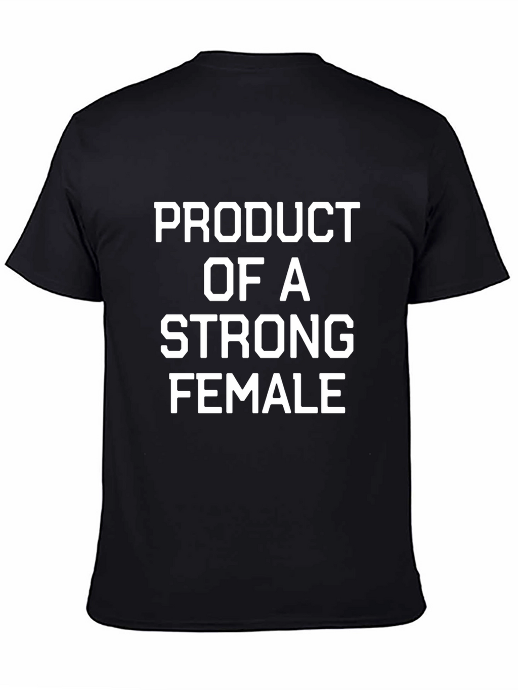Product of A Strong Female Black T-Shirt