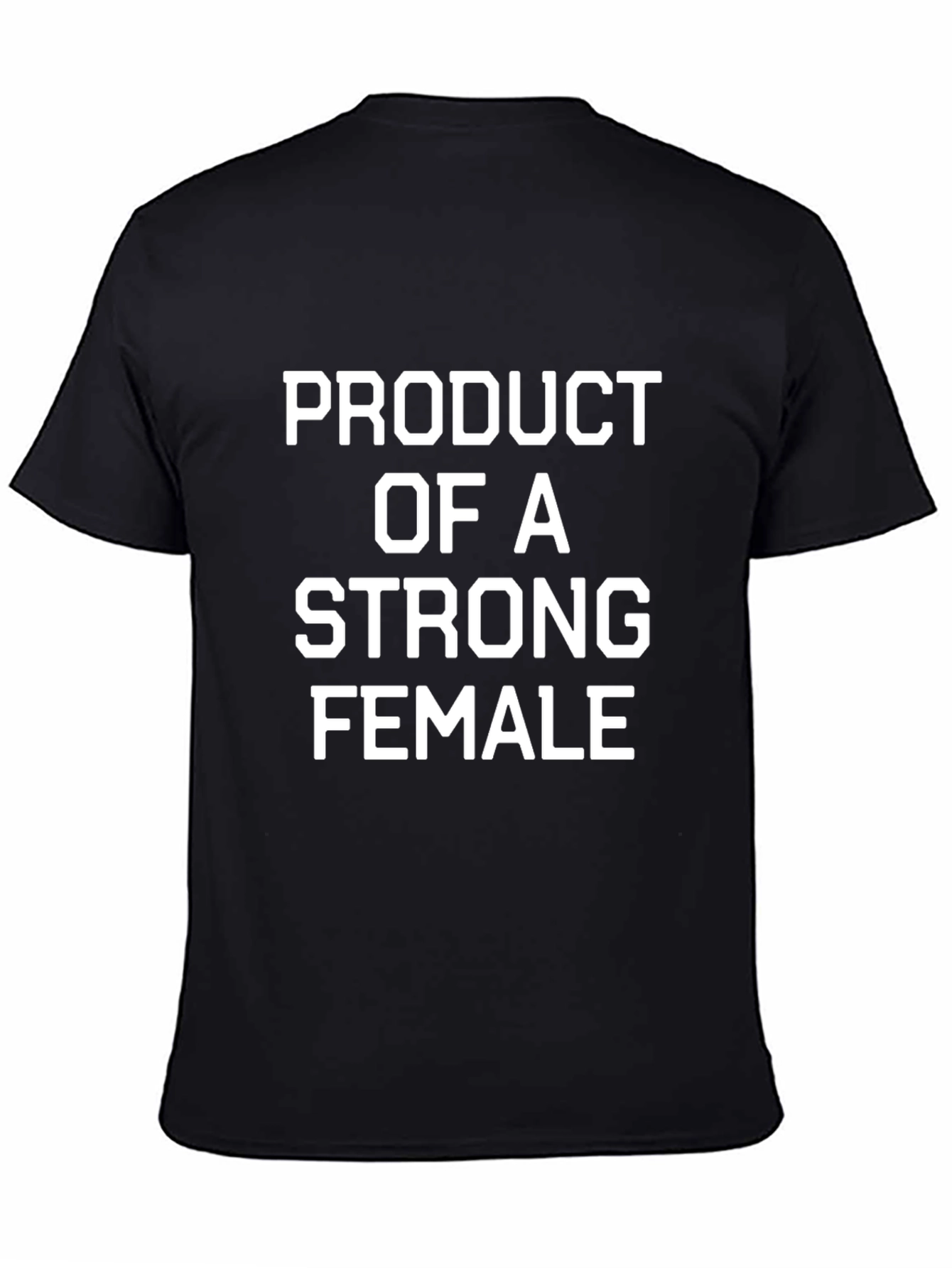 Product of A Strong Female Black T-Shirt