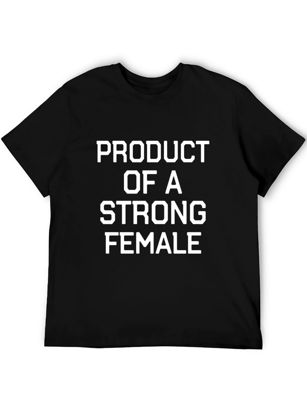 Product of A Strong Female Black T-Shirt