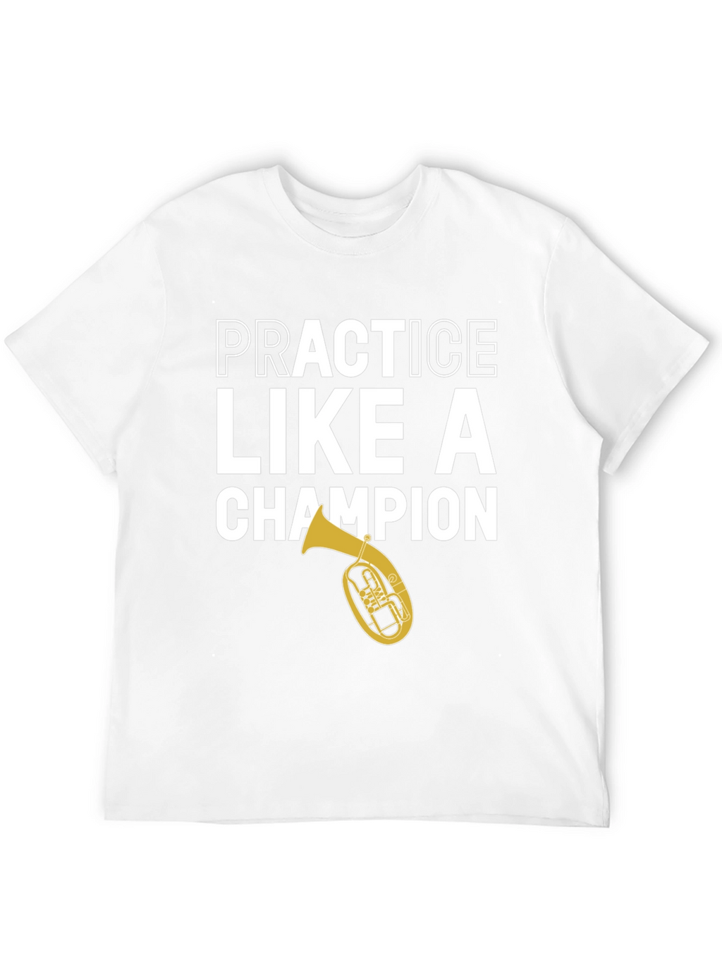 Practice Like a Champion Tuba Black T-Shirt