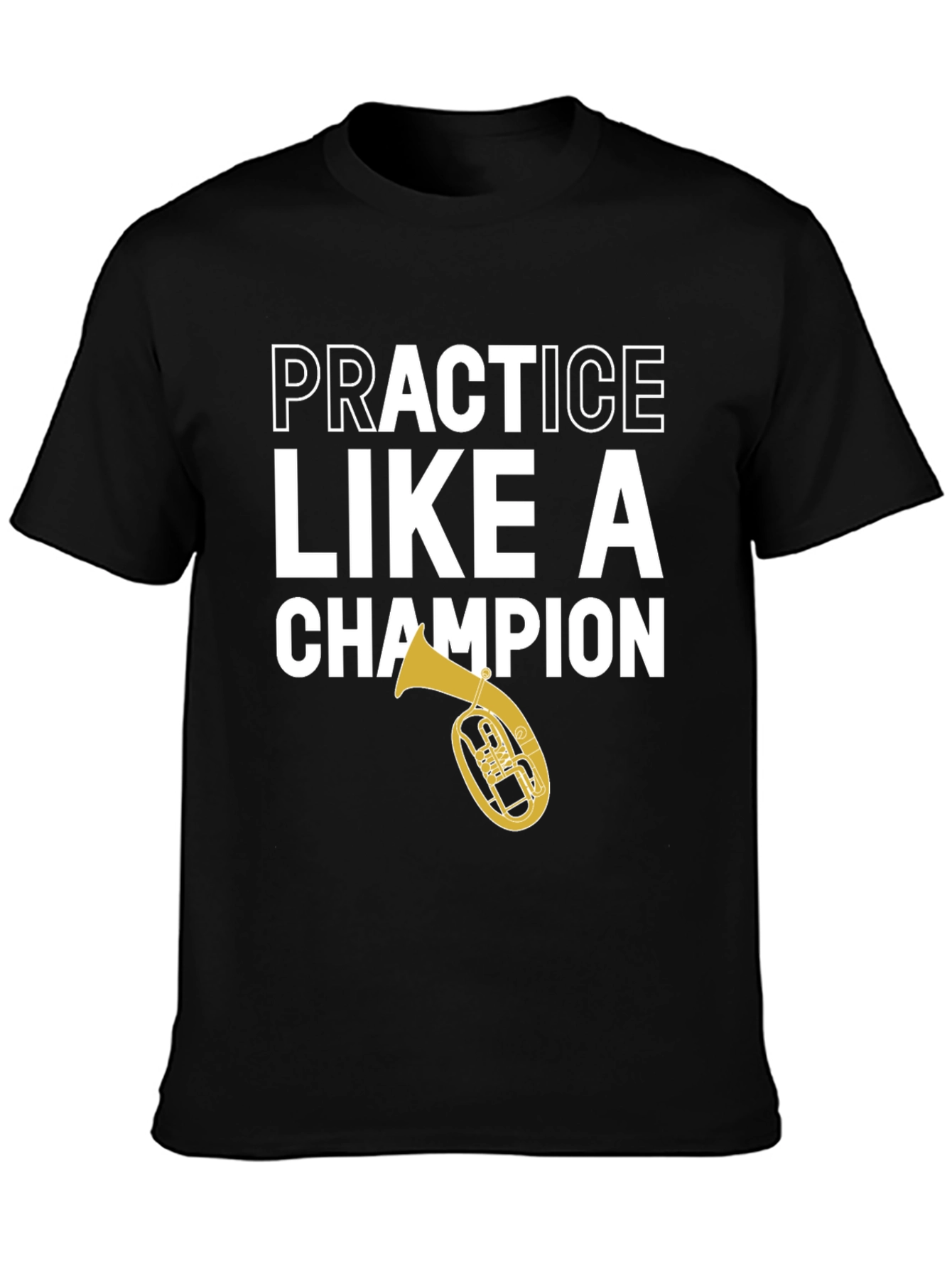 Practice Like a Champion Tuba Black T-Shirt