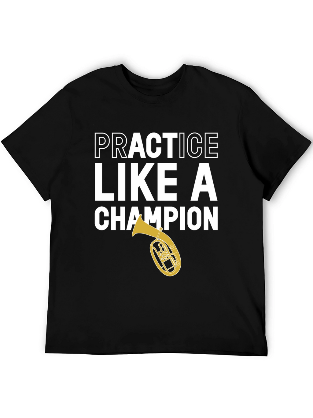Practice Like a Champion Tuba Black T-Shirt