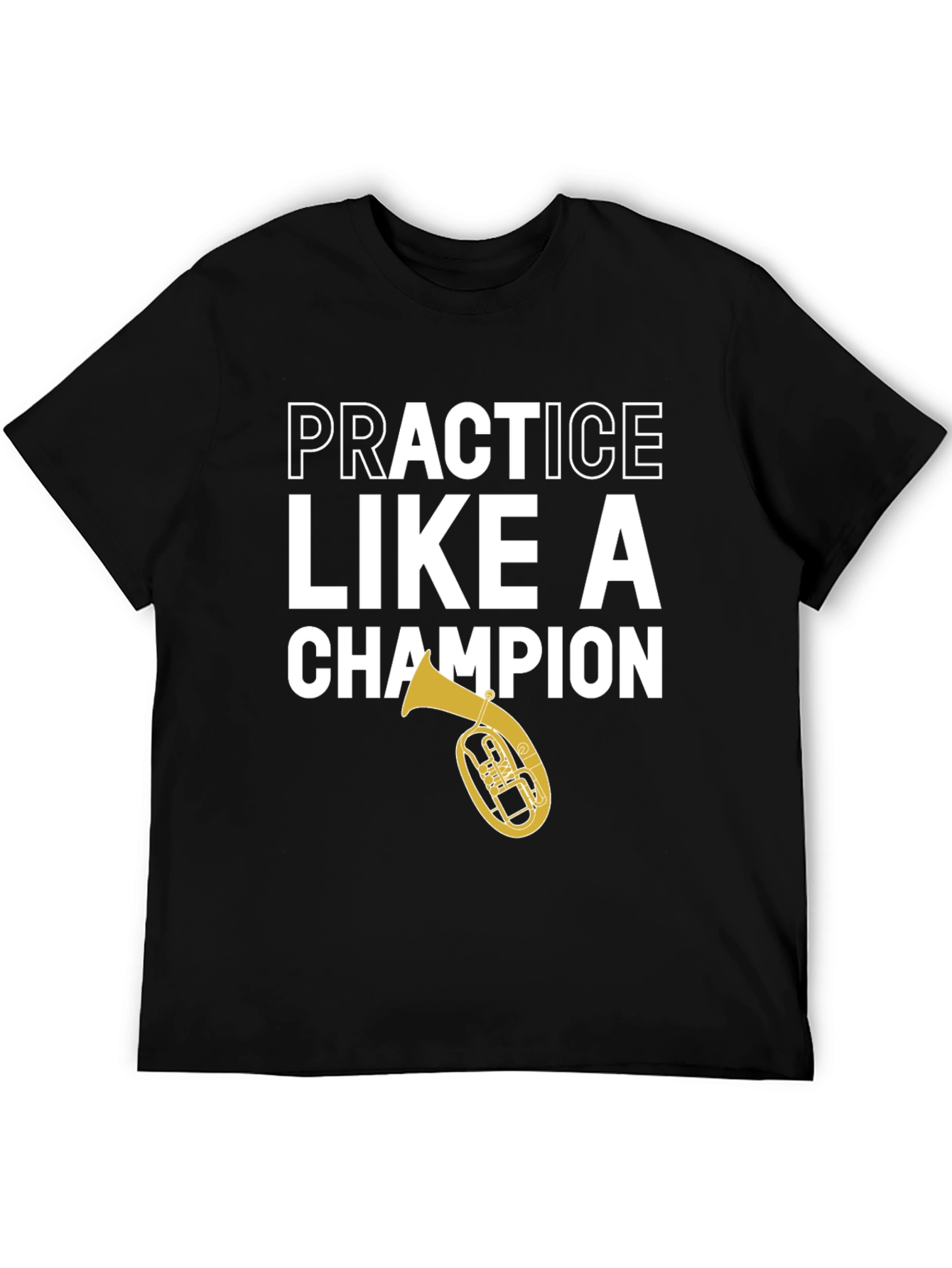 Practice Like a Champion Tuba Black T-Shirt