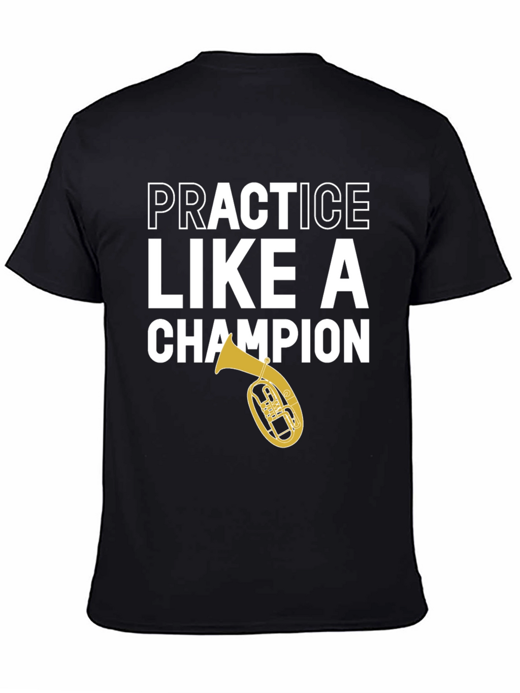 Practice Like a Champion Tuba Black T-Shirt