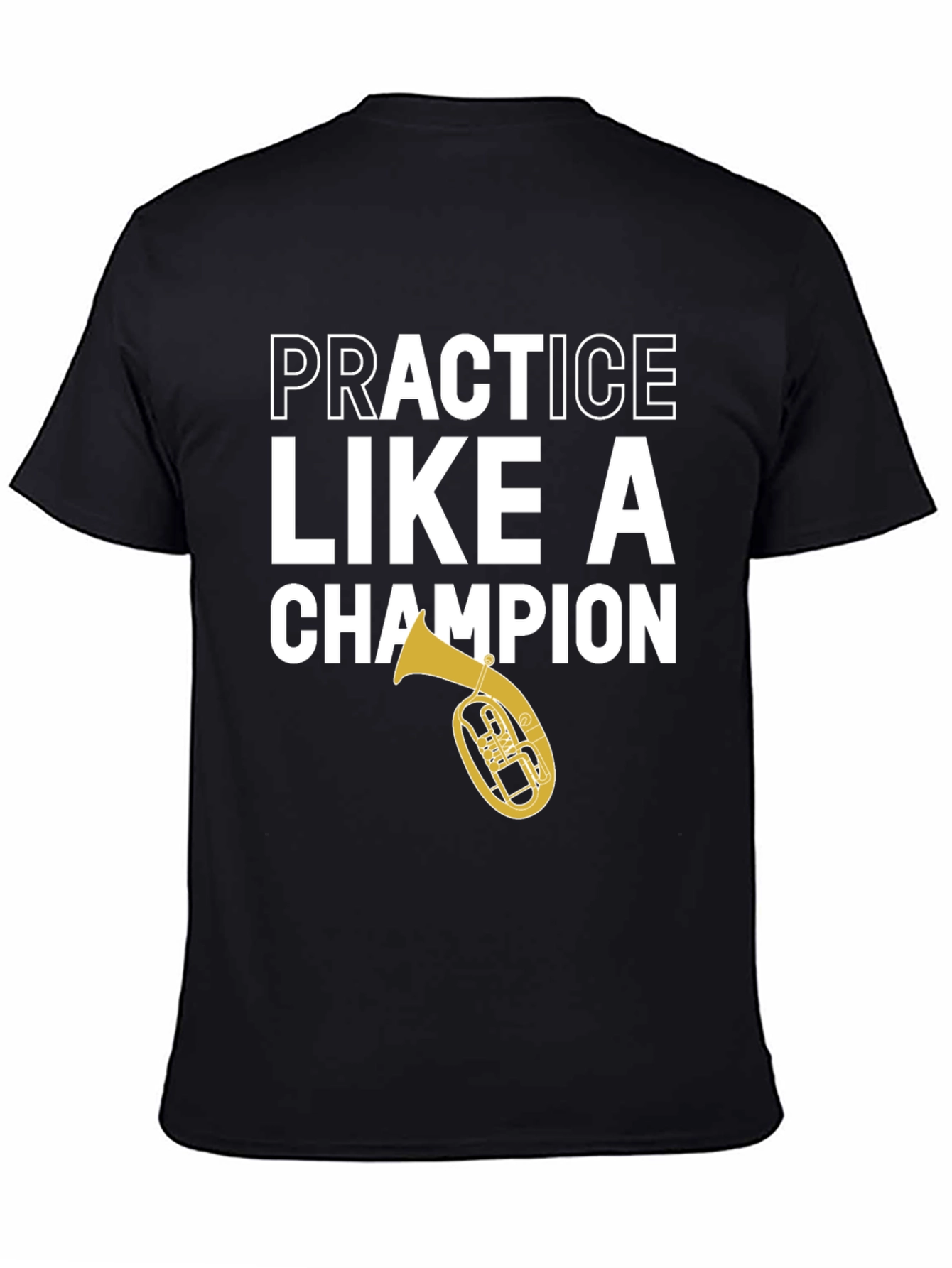 Practice Like a Champion Tuba Black T-Shirt