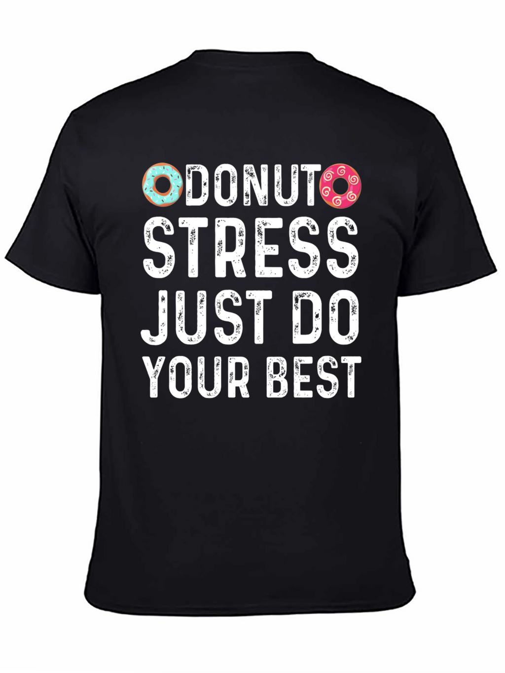 Donut Stress Just Do Your Best T-Shirt