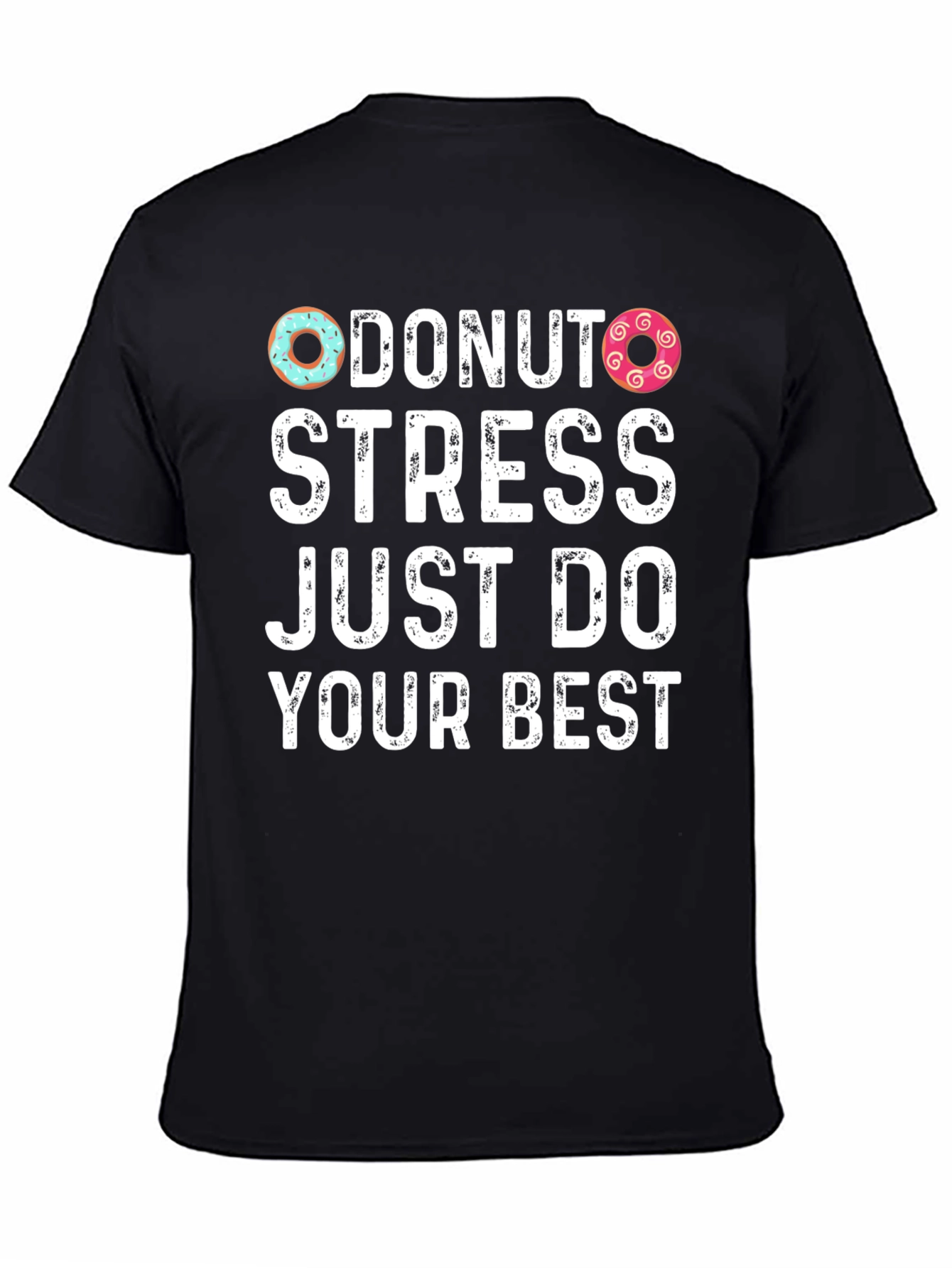 Donut Stress Just Do Your Best T-Shirt