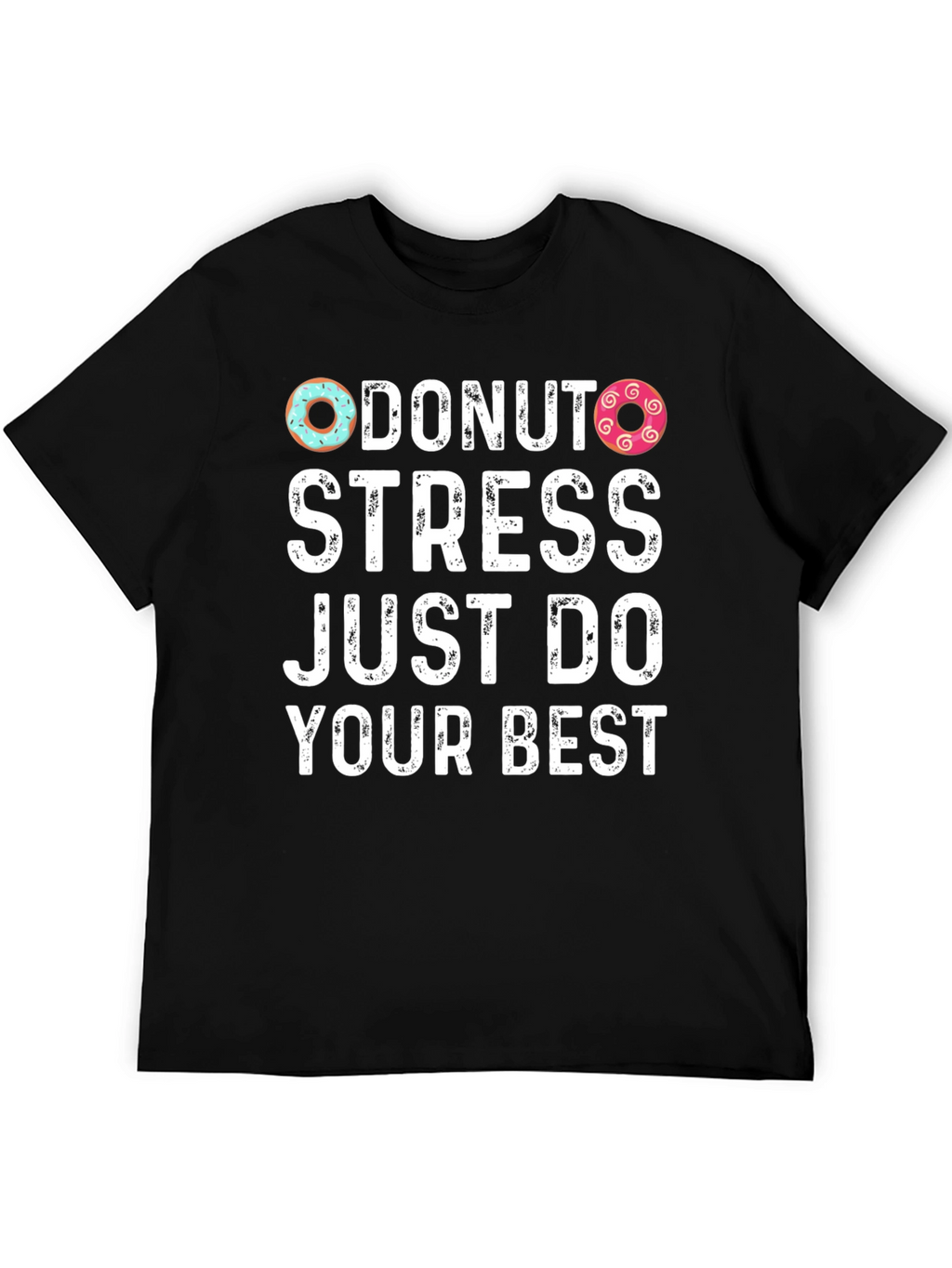 Donut Stress Just Do Your Best T-Shirt