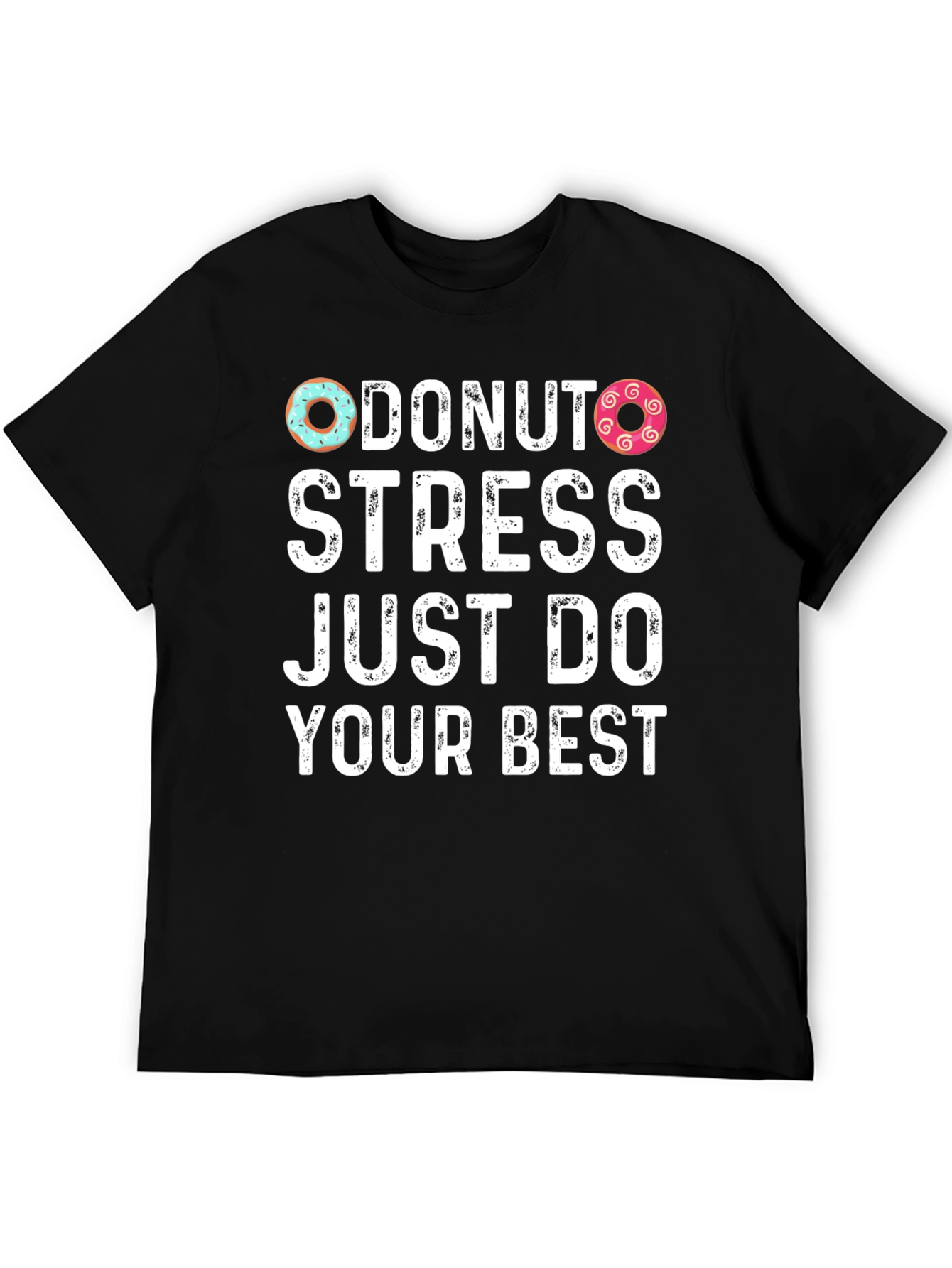 Donut Stress Just Do Your Best T-Shirt