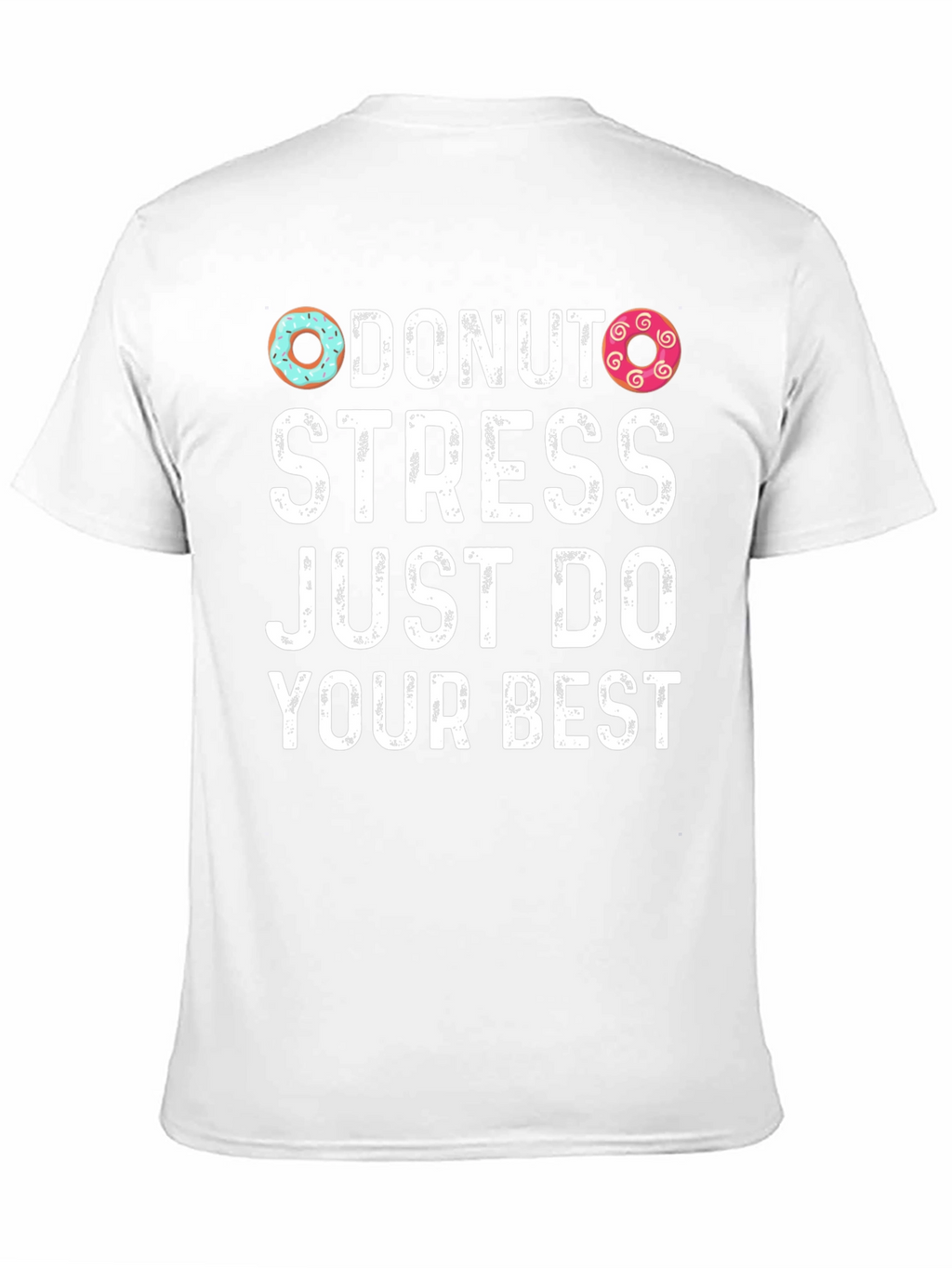 Donut Stress Just Do Your Best T-Shirt