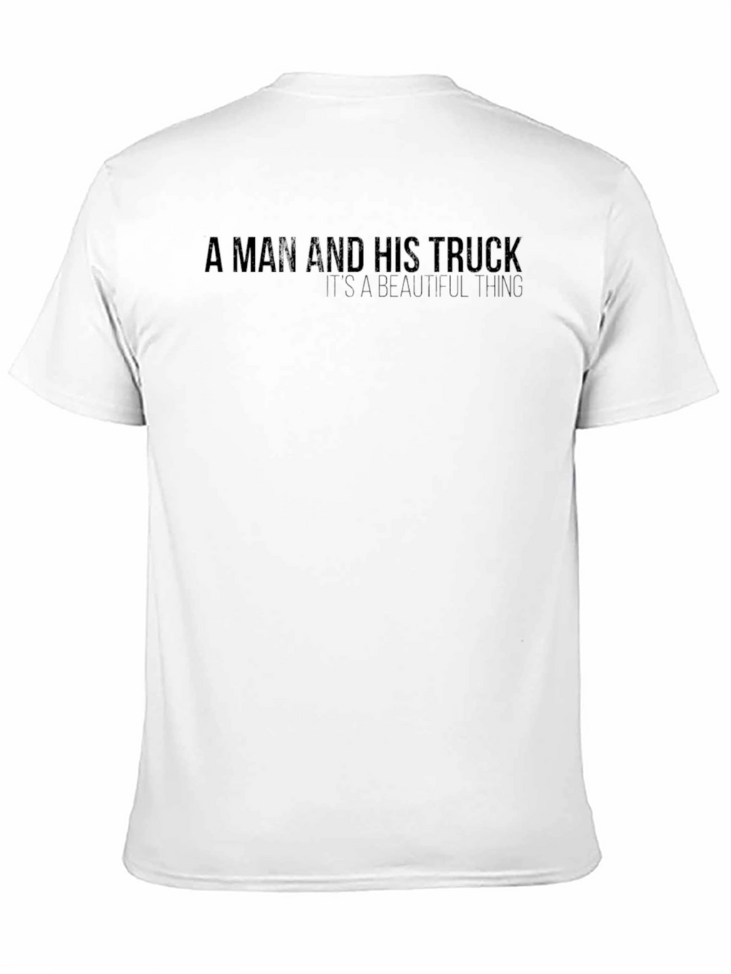 A Man and His Truck - Graphic Tee