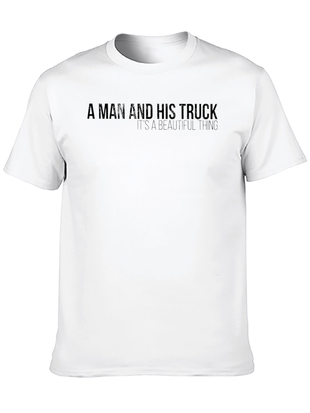 A Man and His Truck - Graphic Tee