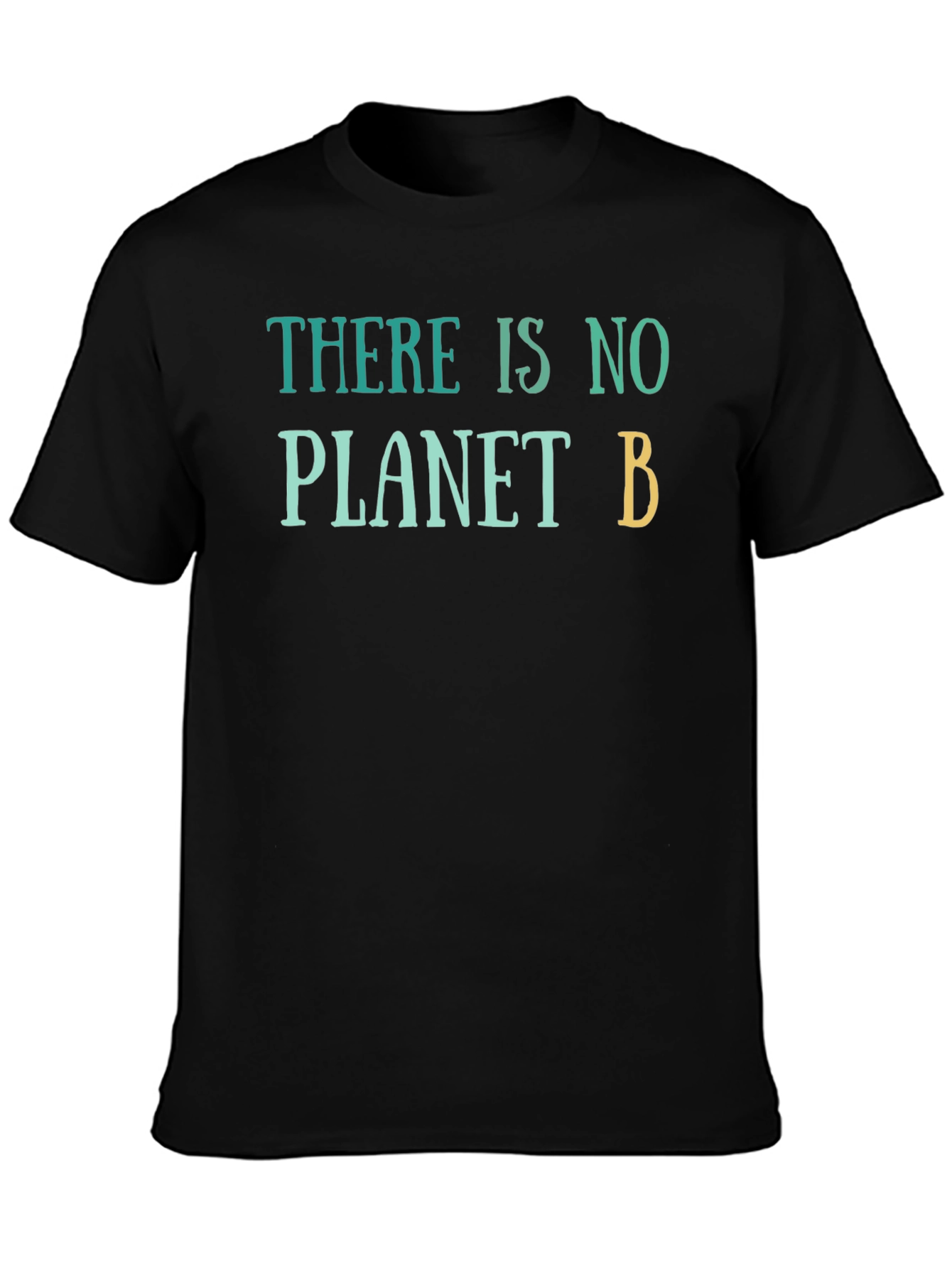 There Is No Planet B T-Shirt - Eco-Friendly